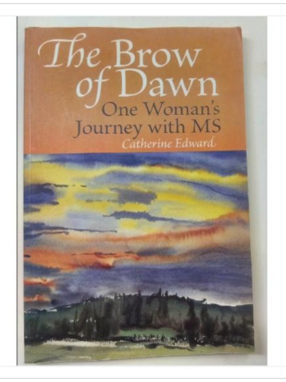 The Brow of Dawn One Woman's Journey with MS Acorn Press 2004 PB